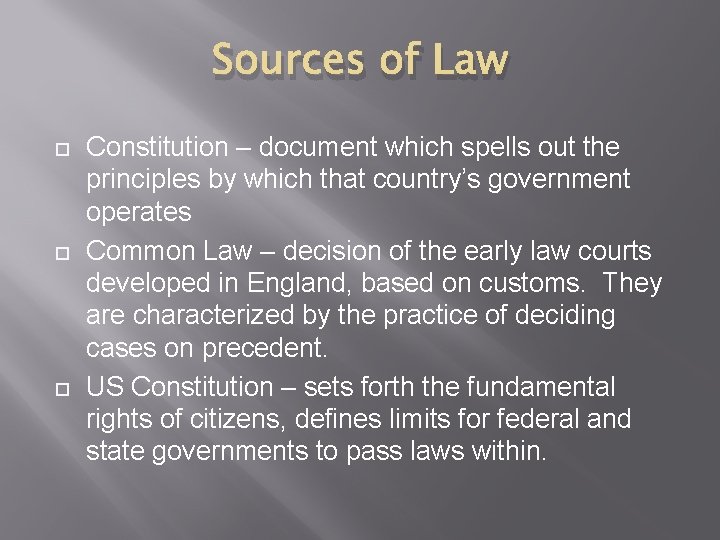 Sources of Law Constitution – document which spells out the principles by which that