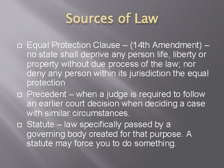 Sources of Law Equal Protection Clause – (14 th Amendment) – no state shall