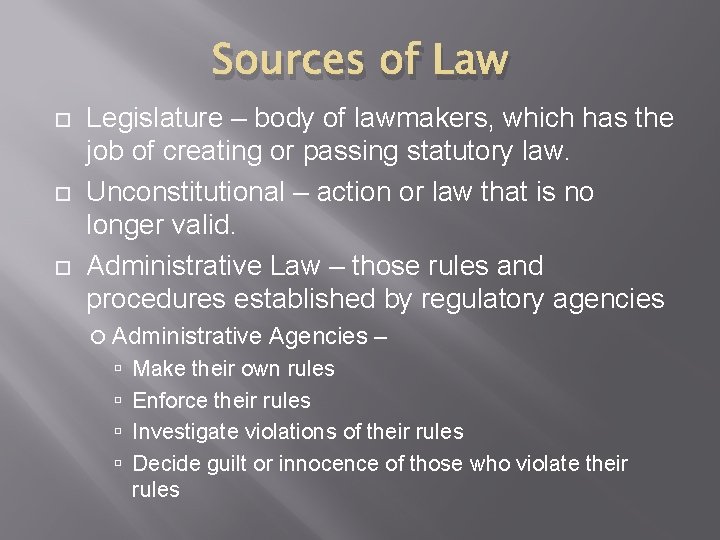 Sources of Law Legislature – body of lawmakers, which has the job of creating