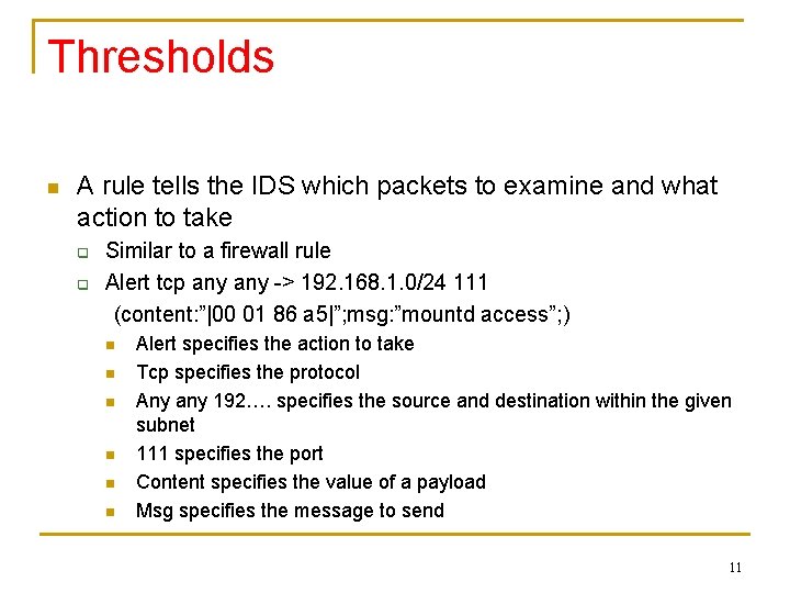 Thresholds n A rule tells the IDS which packets to examine and what action