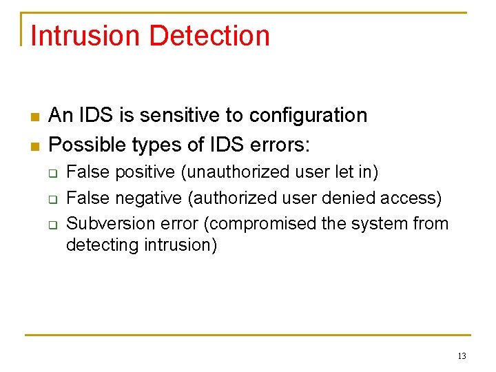 Intrusion Detection n n An IDS is sensitive to configuration Possible types of IDS