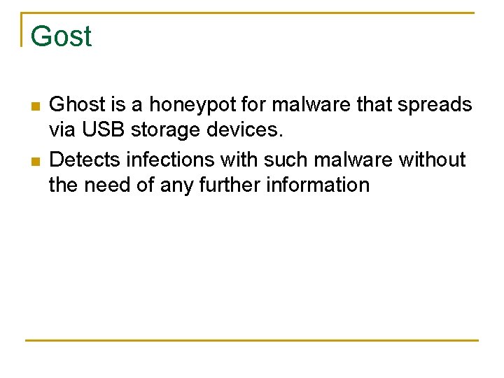 Gost n n Ghost is a honeypot for malware that spreads via USB storage