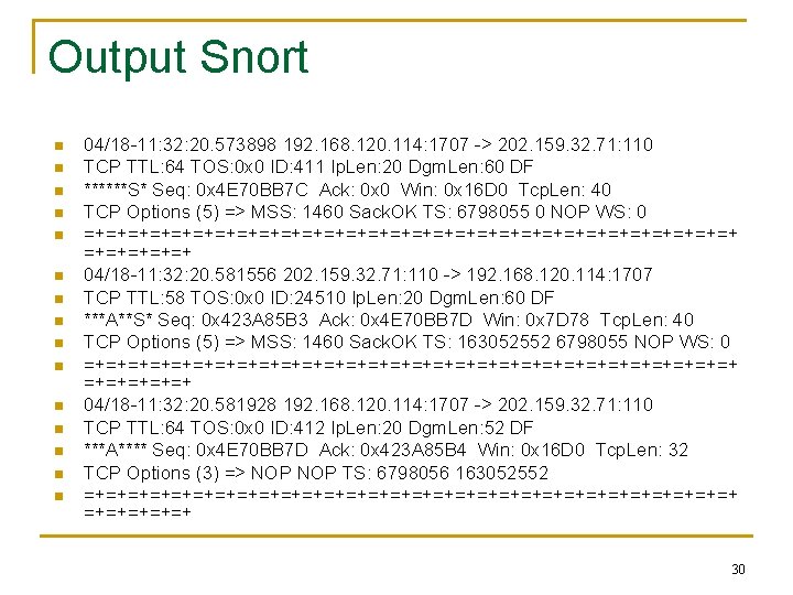 Output Snort n n n n 04/18 -11: 32: 20. 573898 192. 168. 120.