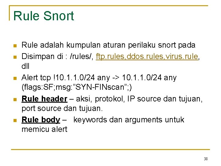 Rule Snort n n n Rule adalah kumpulan aturan perilaku snort pada Disimpan di