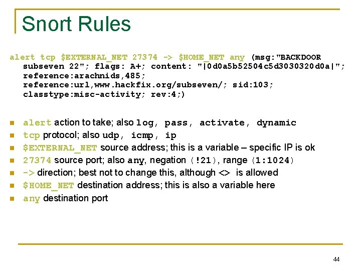 Snort Rules alert tcp $EXTERNAL_NET 27374 -> $HOME_NET any (msg: "BACKDOOR subseven 22"; flags: