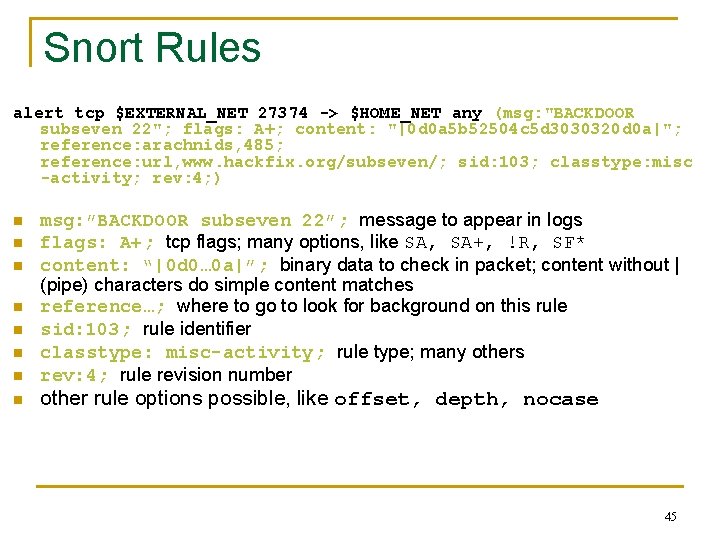 Snort Rules alert tcp $EXTERNAL_NET 27374 -> $HOME_NET any (msg: "BACKDOOR subseven 22"; flags: