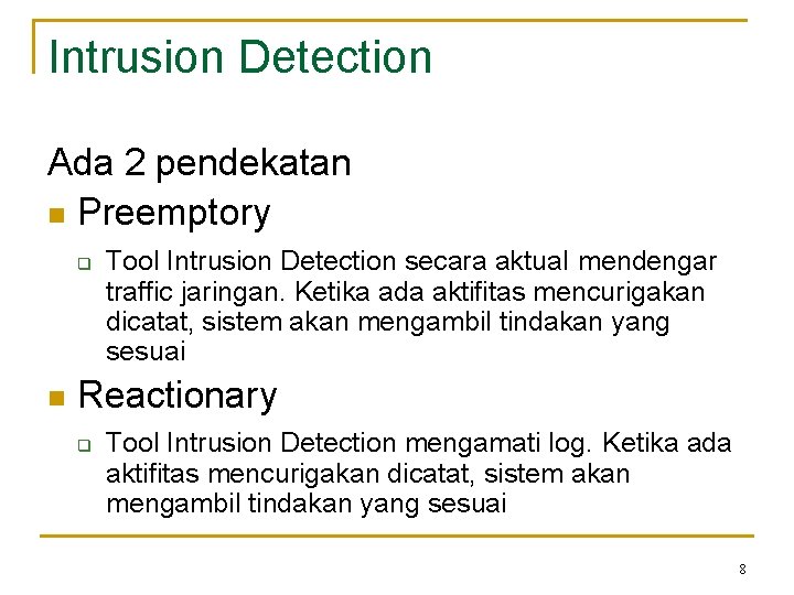 Intrusion Detection Ada 2 pendekatan n Preemptory q n Tool Intrusion Detection secara aktual