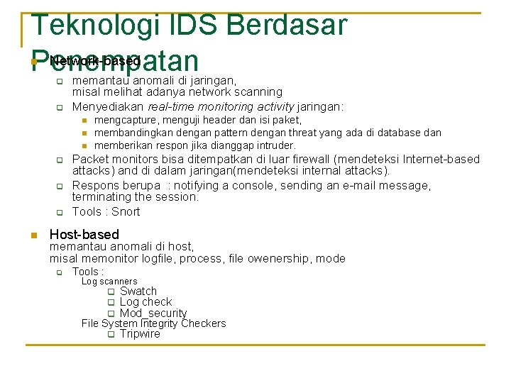 Teknologi IDS Berdasar Network-based Penempatan memantau anomali di jaringan, n q q misal melihat