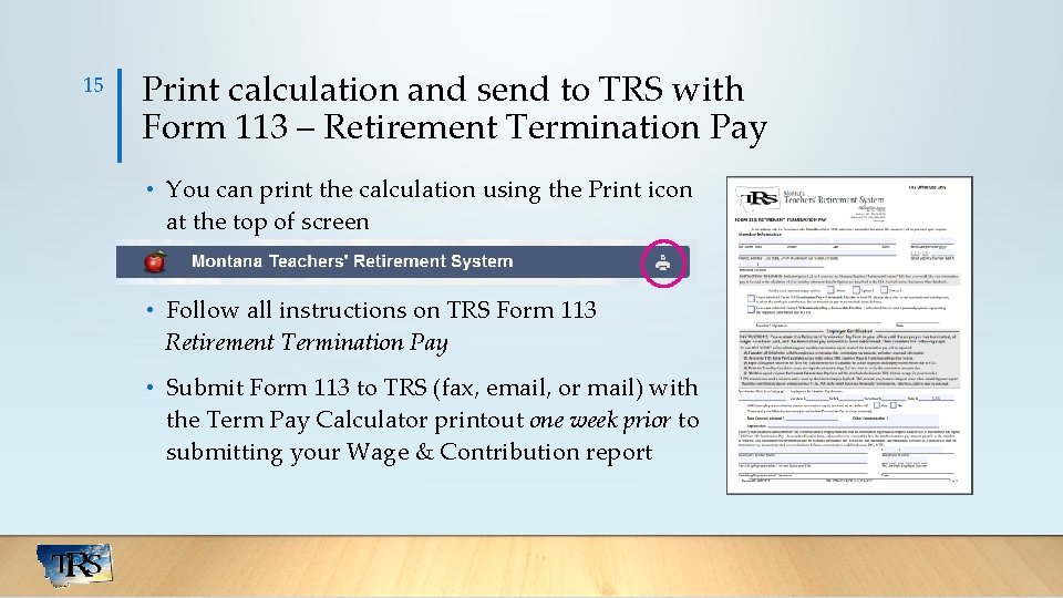 15 Print calculation and send to TRS with Form 113 – Retirement Termination Pay