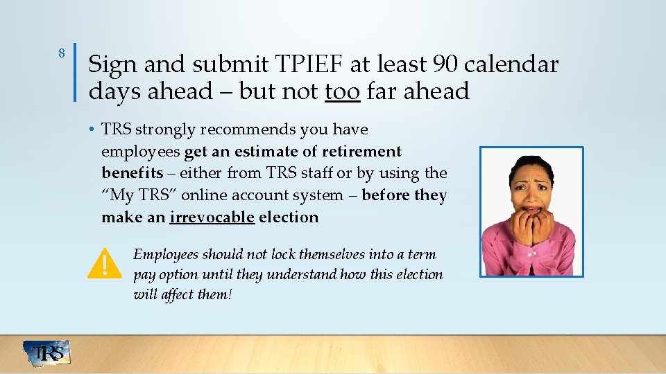 8 Sign and submit TPIEF at least 90 calendar days ahead – but not