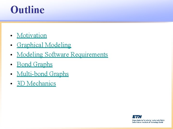 Outline • • • Motivation Graphical Modeling Software Requirements Bond Graphs Multi-bond Graphs 3