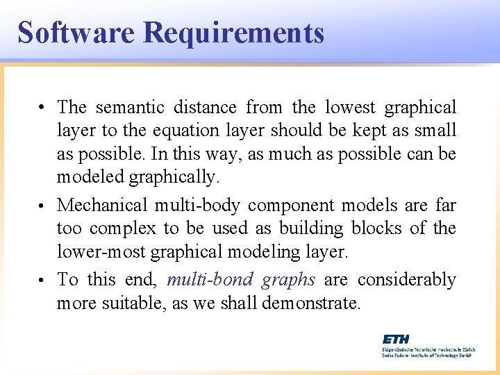 Software Requirements • The semantic distance from the lowest graphical layer to the equation