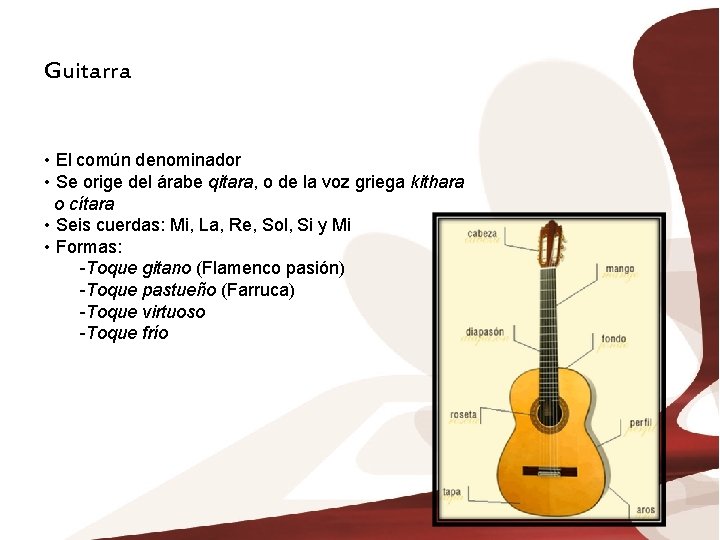 Guitarra • El común denominador • Se orige del árabe qitara, o de la