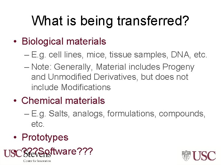 What is being transferred? • Biological materials – E. g. cell lines, mice, tissue