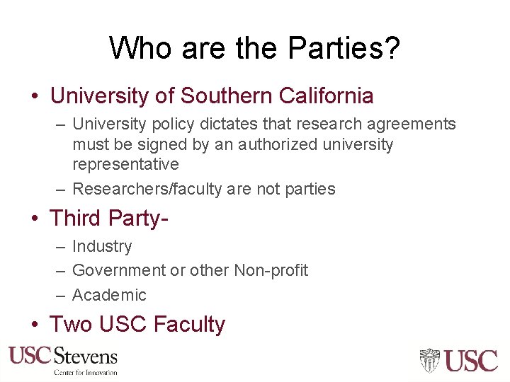 Who are the Parties? • University of Southern California – University policy dictates that