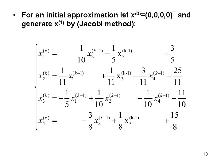  • For an initial approximation let x(0)=(0, 0, 0, 0)T and generate x(1)