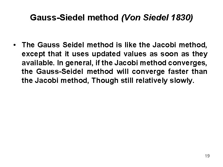 Gauss-Siedel method (Von Siedel 1830) • The Gauss Seidel method is like the Jacobi