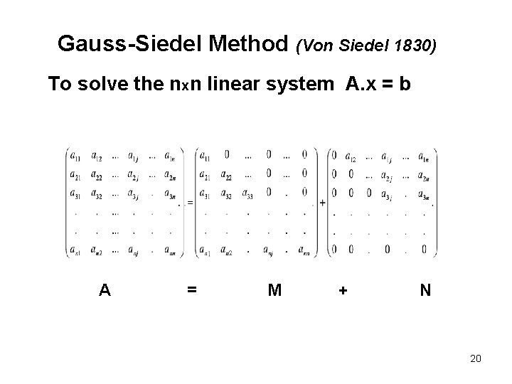 Gauss-Siedel Method (Von Siedel 1830) To solve the nxn linear system A. x =