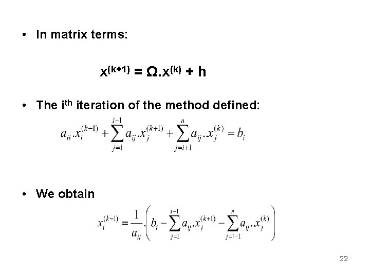  • In matrix terms: x(k+1) = Ω. x(k) + h • The ith