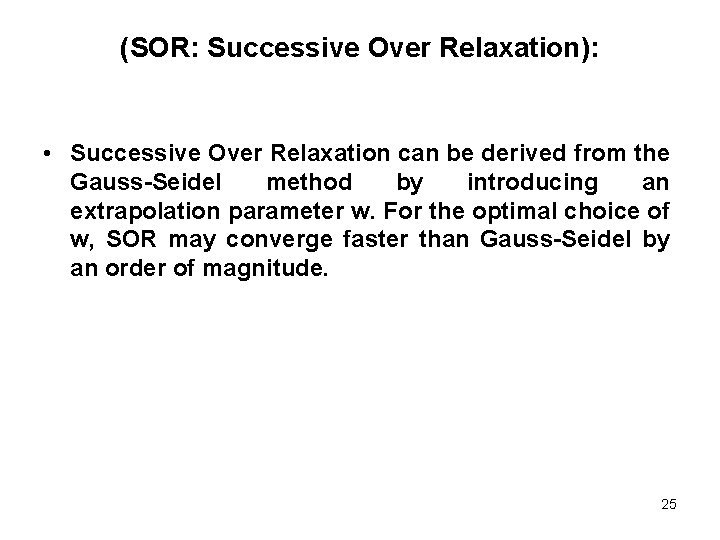 (SOR: Successive Over Relaxation): • Successive Over Relaxation can be derived from the Gauss-Seidel