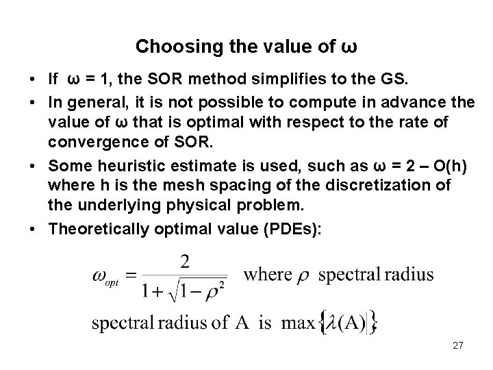 Choosing the value of ω • If ω = 1, the SOR method simplifies