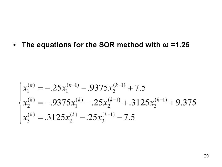  • The equations for the SOR method with ω =1. 25 29 