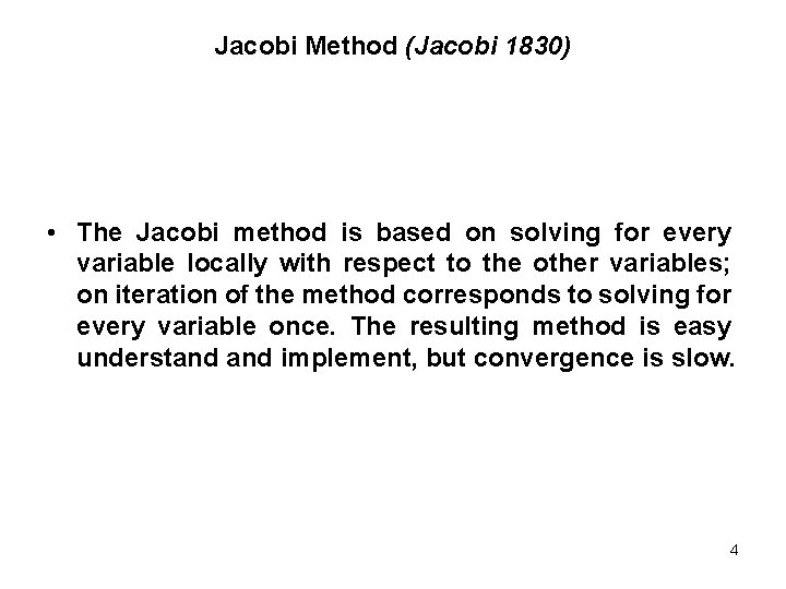 Jacobi Method (Jacobi 1830) • The Jacobi method is based on solving for every