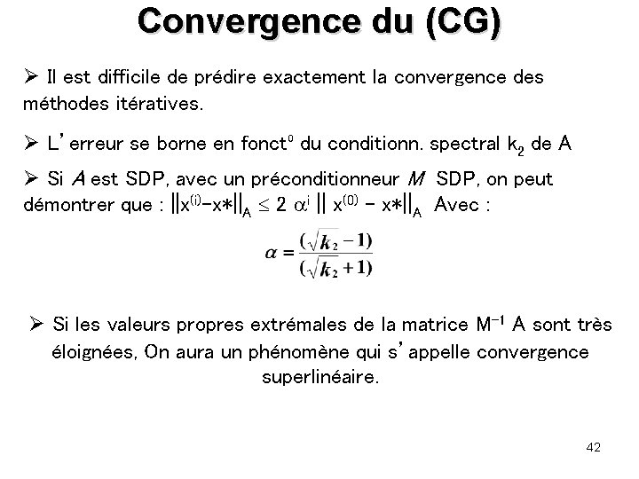 Convergence du (CG) Ø Il est difficile de prédire exactement la convergence des méthodes