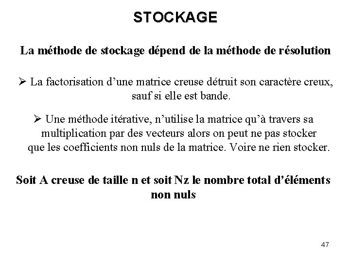 ST OC KA GE La méthode de stockage dépend de la méthode de résolution