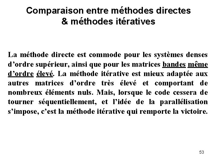 Comparaison entre méthodes directes & méthodes itératives La méthode directe est commode pour les