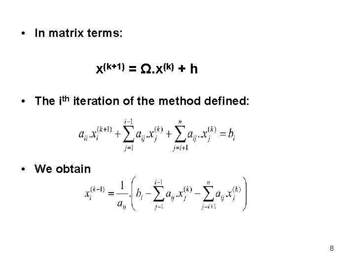  • In matrix terms: x(k+1) = Ω. x(k) + h • The ith