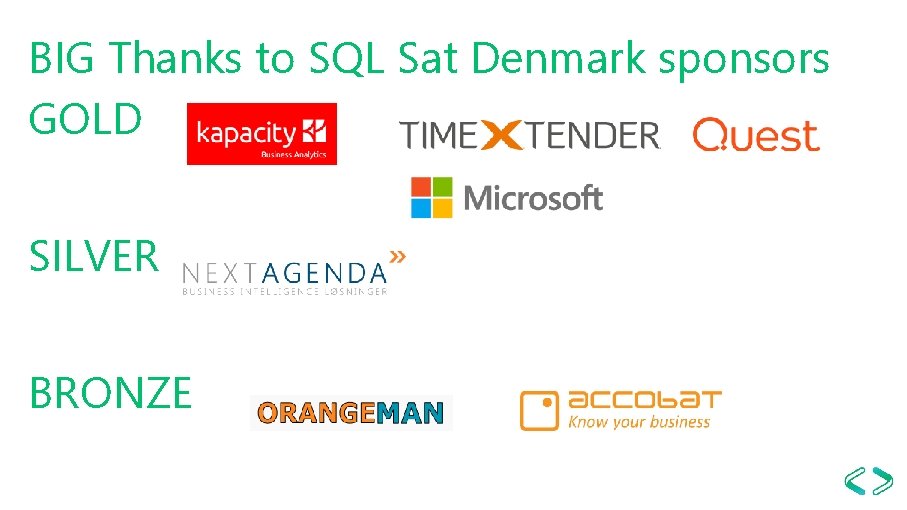 BIG Thanks to SQL Sat Denmark sponsors GOLD SILVER BRONZE 