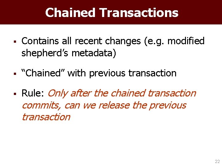 Chained Transactions § Contains all recent changes (e. g. modified shepherd’s metadata) § “Chained”