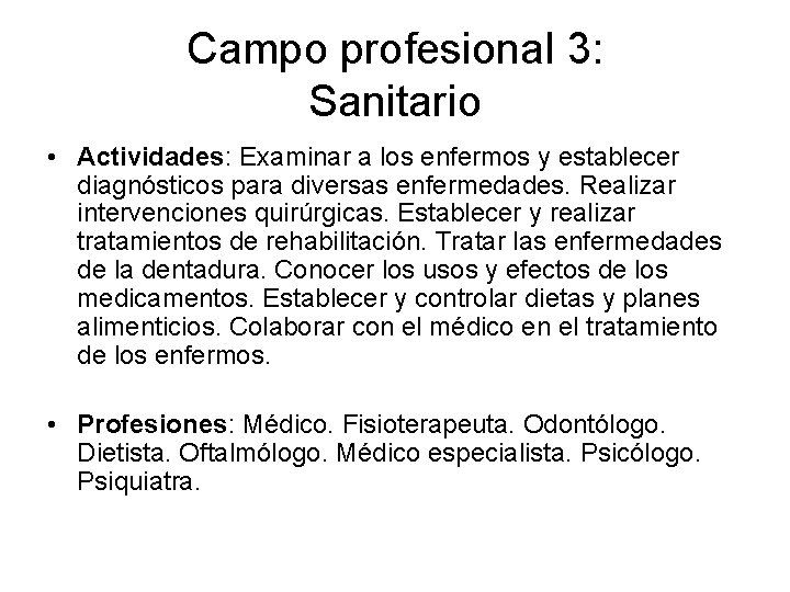 Campo profesional 3: Sanitario • Actividades: Examinar a los enfermos y establecer diagnósticos para