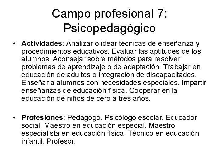 Campo profesional 7: Psicopedagógico • Actividades: Analizar o idear técnicas de enseñanza y procedimientos