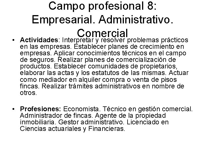  • Campo profesional 8: Empresarial. Administrativo. Comercial Actividades: Interpretar y resolver problemas prácticos
