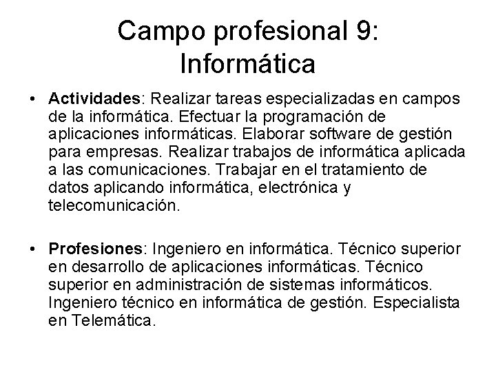 Campo profesional 9: Informática • Actividades: Realizar tareas especializadas en campos de la informática.