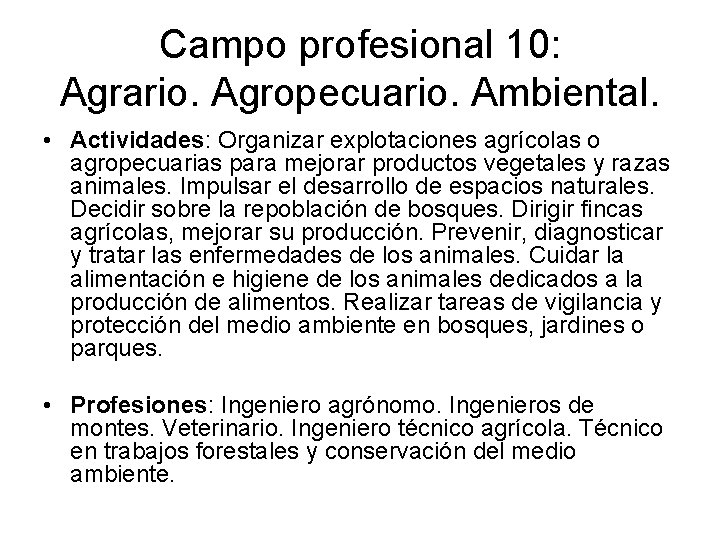 Campo profesional 10: Agrario. Agropecuario. Ambiental. • Actividades: Organizar explotaciones agrícolas o agropecuarias para