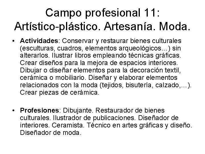 Campo profesional 11: Artístico-plástico. Artesanía. Moda. • Actividades: Conservar y restaurar bienes culturales (esculturas,