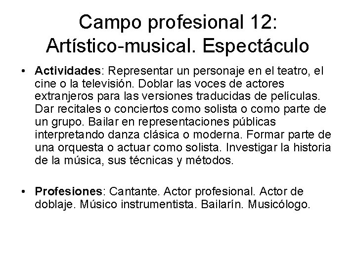 Campo profesional 12: Artístico-musical. Espectáculo • Actividades: Representar un personaje en el teatro, el