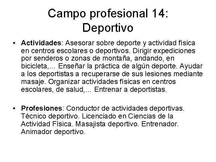 Campo profesional 14: Deportivo • Actividades: Asesorar sobre deporte y actividad física en centros