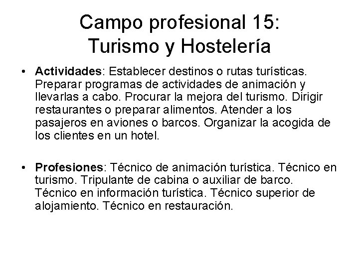 Campo profesional 15: Turismo y Hostelería • Actividades: Establecer destinos o rutas turísticas. Preparar