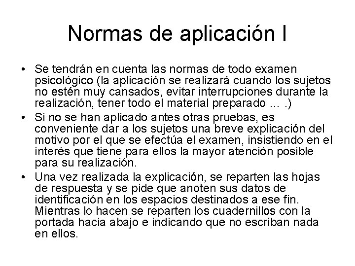 Normas de aplicación I • Se tendrán en cuenta las normas de todo examen