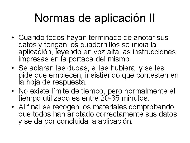 Normas de aplicación II • Cuando todos hayan terminado de anotar sus datos y