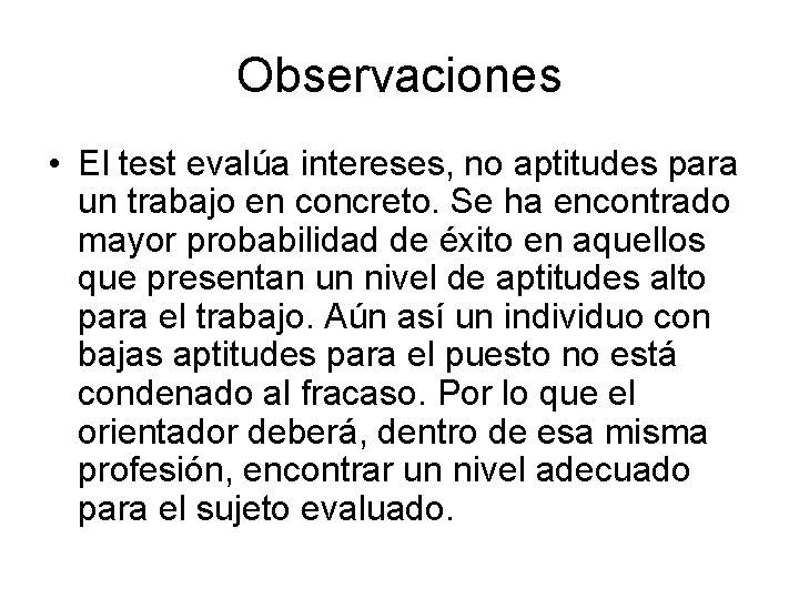 Observaciones • El test evalúa intereses, no aptitudes para un trabajo en concreto. Se