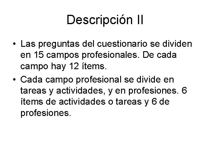 Descripción II • Las preguntas del cuestionario se dividen en 15 campos profesionales. De