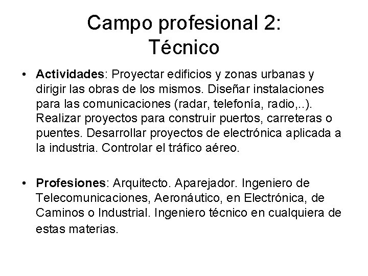 Campo profesional 2: Técnico • Actividades: Proyectar edificios y zonas urbanas y dirigir las