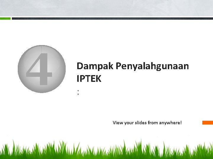 4 Dampak Penyalahgunaan IPTEK : View your slides from anywhere! 
