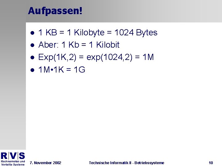 Aufpassen! l l 1 KB = 1 Kilobyte = 1024 Bytes Aber: 1 Kb