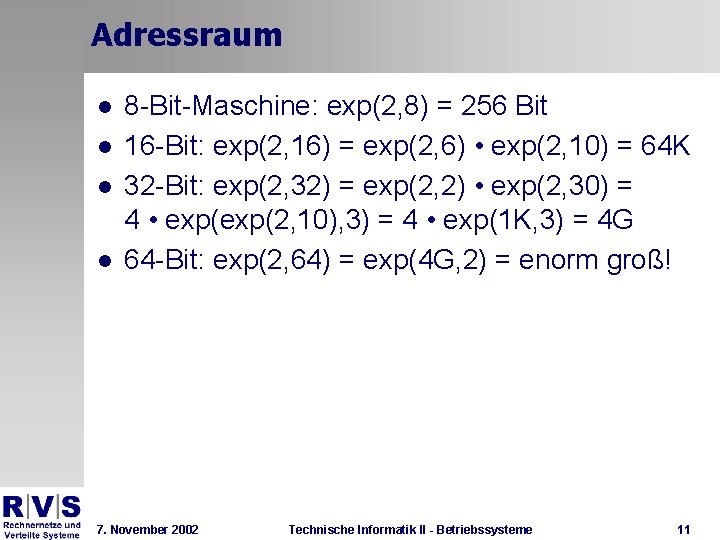 Adressraum l l 8 -Bit-Maschine: exp(2, 8) = 256 Bit 16 -Bit: exp(2, 16)